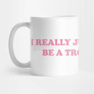 I really just want to be a trophy wife - Funny Y2K Unisex or Ladies T-Shirts, Long-Sleeve, Hoodies or Sweatshirts Mug